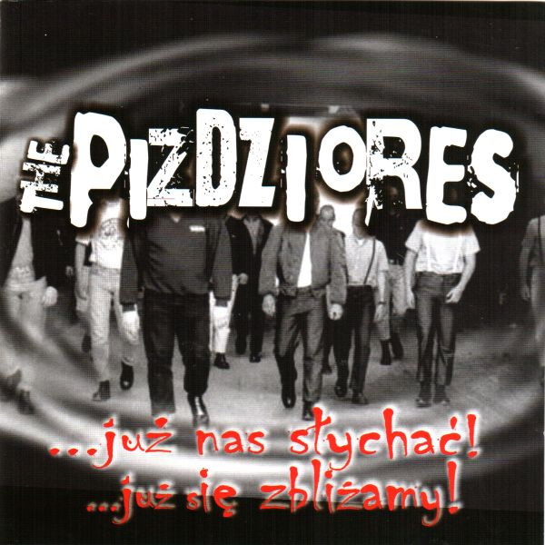 Pizdziores "...Już Nas Słychać! ...Już Się Zbliżamy!"